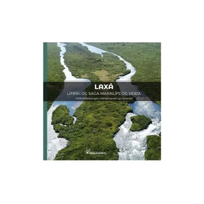 Laxá – Lífríki og saga mannlífs og veiða